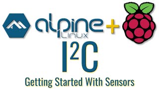 Alpine Linux on Raspberry Pi Basics Using I2C Sensors [upl. by Rancell]