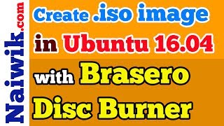 Create iso image in Ubuntu 1604 with Brasero Disc Burner [upl. by Nnylyak178]