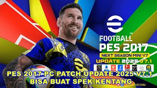 PES 2017 PC PATCH UPDATE 2025 V71 BISA BUAT SPEK KENTANG [upl. by Adnilav]