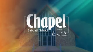 Chapel Sabbath School  November 16 2024 [upl. by Eener]