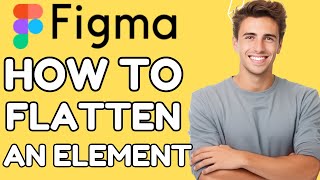 How to Flatten an Element in Figma  FULL GUIDE 2024 [upl. by Espy]