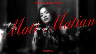 MAHALINI  MATI MATIAN OFFICIAL MUSIC VIDEO [upl. by Eednas]