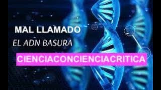 ADN MAL LLAMADO BASURACIENCIACONCIENCIACRITICA [upl. by Ylrebma13]