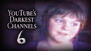 YouTubes Darkest Channels 6 [upl. by Elleon420]