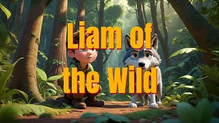 Liam of the Wild PART 1 [upl. by Kline]