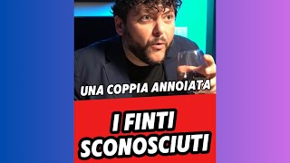 I FINTI SCONOSCIUTI  Una coppia annoiata [upl. by Euqina]