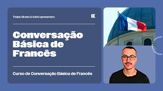 Apresentação do Curso  Conversação Básica de Francês  Thales e Kultivi  Aula 1 [upl. by Pengelly]