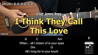 I Think They Call This Love  Elliot James Reay  EASY Guitar Tutorial with Chords  Guitar Lessons [upl. by Sirrom]