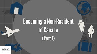 Becoming a NonResident of Canada Part 1 [upl. by Theran302]