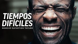 EN TIEMPOS DIFÍCILES  Poderoso Video de Discurso Motivacional Con Marcus Elevation Taylor [upl. by Riess]