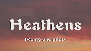 twenty one pilots  Heathens Lyrics [upl. by Karr]