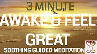 3 Minute POSITIVE Morning Meditation  Awake amp Feel Great POSITIVE ENERGY BOOST Positive Day [upl. by Ornstead]