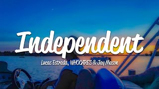 Lucas Estrada  Independent Lyrics ft WHOCARES Jay Mason [upl. by Ause61]