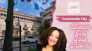 6 Days in Guatemala City  Black Girl Solo Travel [upl. by Ranie]