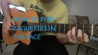 How to play Baguettes in the face on guitar [upl. by Enicar]