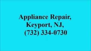 Appliance Repair Keyport NJ 732 3340730 [upl. by Ajaj]