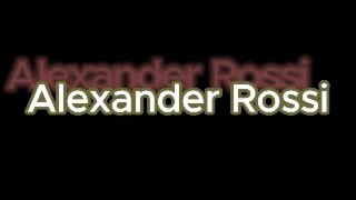 Alexander Rossi [upl. by Adnirol]