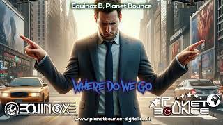 Equinox B Planet Bounce  Where do we go Preview [upl. by Teirrah]