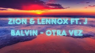 Zion amp Lennox ft J Balvin  Otra Vez LetraLyrics [upl. by Xonk]