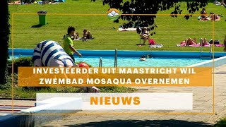 Investeerder uit Maastricht wil zwembad Mosaqua overnemen [upl. by Aneerbas]