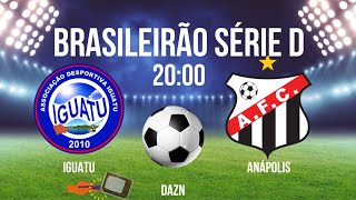 IGUATU X ANÁPOLIS ⚽️SÉRIE D  HORÁRIO  ONDE ASSISTIR  JOGOS DE HOJE [upl. by Acceber876]