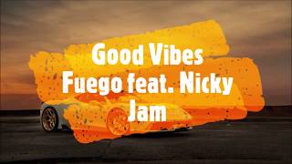 Good Vibes  Fuego Nicky Jam  English lyrics  Letra español [upl. by Dare736]