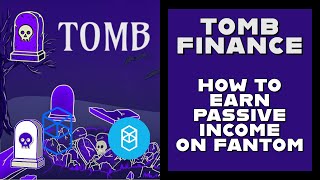 Tomb Finance  How To Earn Passive Income on Fantom [upl. by Ayar]