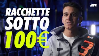 LE MIGLIORI RACCHETTE SOTTO I 100 EURO  per 3 DIVERSI TIPI DI PRINCIPIANTI [upl. by Sixla671]