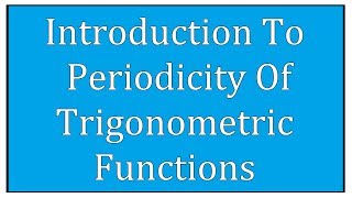 Introduction To Periodicity Of Trigonometric Functions  Maths Trigonometry [upl. by Aynek]