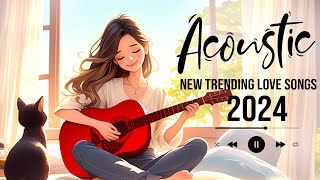 The Best of Acoustic Songs 2024 Playlist ☘ Romantic English Love Songs Music 2024 New Songs Cover [upl. by Jurdi147]