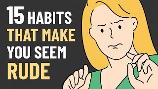 15 Habits That Make You Seem Rude [upl. by Aicinat]