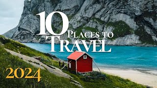 10 Best Places to Travel in the World 2024  Travel Guide [upl. by Ahterod]