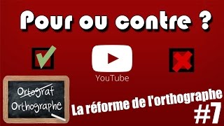 Pour ou contre  La réforme de lorthographe 7 [upl. by Yand157]