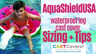 AquaShield USA Waterproof Leg Cast Cover Sizing and Tips [upl. by Enalahs62]