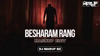 BESHARAM RANG  MASHUP EDIT  DJ MARUF BZ [upl. by Blackburn]