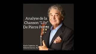 Analyse de la Chanson quotLilyquot de Pierre Perret Francés II Karla Calderón A1 Solanye García A2 [upl. by Neirol500]