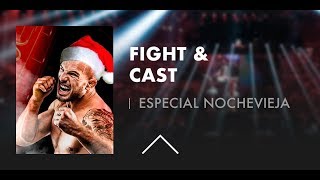 Fight amp Cast Especial Nochevieja [upl. by Natsirhc185]