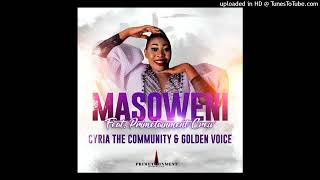 Cyria the Community amp Golden Voice  masoweni feat Primetainment Crew [upl. by Armalla]