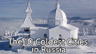 The 10 Coldest Cities in Russia [upl. by Sahpec]