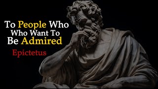 Epictetus To People Who Want To Be Admired [upl. by Iatnahs]