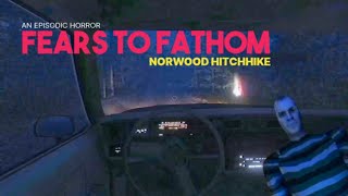 NORWOOD HITCHHIKE  FEARS TO FATHOM EPISODE 2 [upl. by Riha]