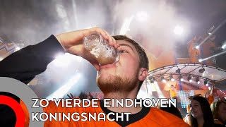 Zo werd koningsnacht gevierd in Eindhoven [upl. by Belmonte]