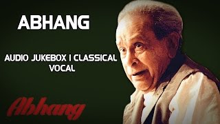 Abhang I Audio Jukebox I Classical I Vocal I Bhimsen Joshi [upl. by Ahsiei106]