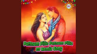 Pattnam Pillo Patnam Pilla DJ Remix Song [upl. by Irakuy]