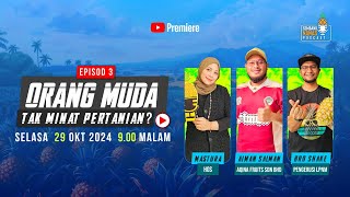 🍍 EPISOD 3  ORANG MUDA TAK MINAT PERTANIAN [upl. by Bolme]