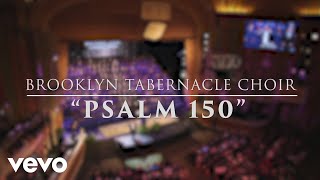 The Brooklyn Tabernacle Choir  Psalm 150 Live Performance Video [upl. by Hseyaj]