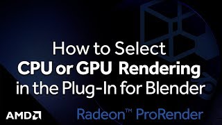 Radeon™ ProRender How to Select CPU or GPU Rendering in the PlugIn for Blender™ [upl. by Ueihttam]