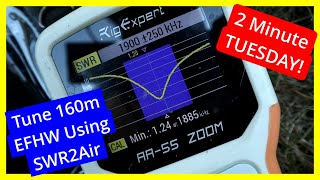 TwoMinute Tuesday  Tuning a 160m EFHW using the RigExpert AA55 Zooms SWR2Air 42 [upl. by Bravin]