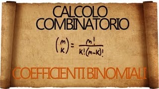 Calcolo Combinatorio i temuti coefficienti Binomiali  spiegazione con esempi [upl. by Cochran]