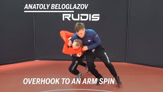 Overhook to an Arm Spin Wrestling Moves with Anatoly Beloglazov  RUDIS [upl. by Alaek]